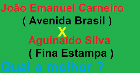 João Emanuel Carneiro x Aguinaldo Silva 